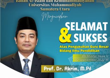 Selamat & Sukses Kepada Prof. Dr. Akrim, M.Pd. Atas Pengukuhan Guru Besar Universitas Muhammadiyah Sumatera Utara Bidang Ilmu Pendidikan