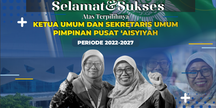 Selamat & Sukses Atas Terpilihnya Ketua Umum dan Sekretaris Umum Pimpinan Pusat ‘Aisyiyah